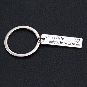 Drive Safe I Need You Here With Me