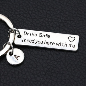 Drive Safe I Need You Here With Me